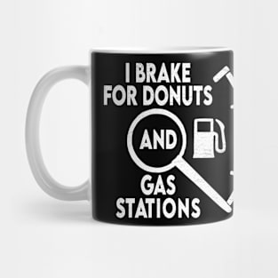 funny I brake for donuts and gas stations Mug